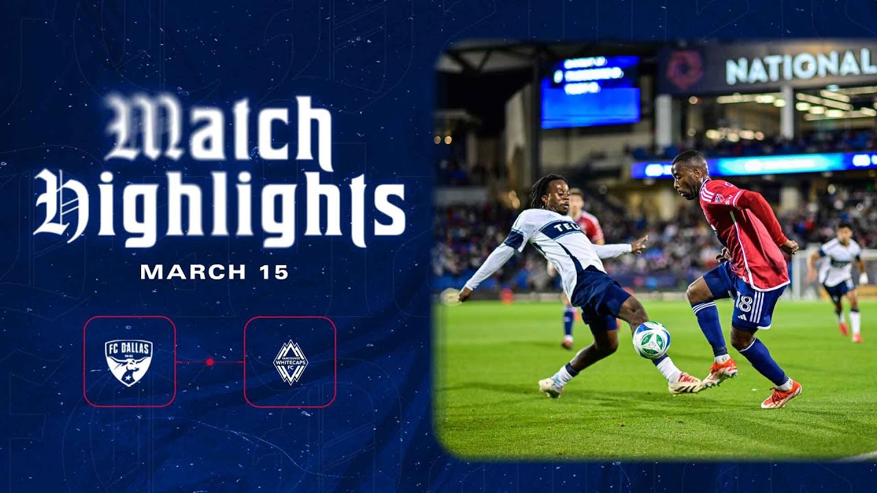 FC Dallas vs Vancouver Whitecaps FC Highlights | March 15, 2025