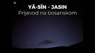 Sura 36 - Yâ-Sîn (Jasin) | Prijevod na bosanskom Sura 36 - Yâ-Sîn (Jasin) | Prijevod na bosanskom