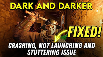 How to Fix Crashing, Freezing and Not Launching Issues on Dark and Darker