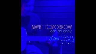 Maybe Tomorrow - Original Song