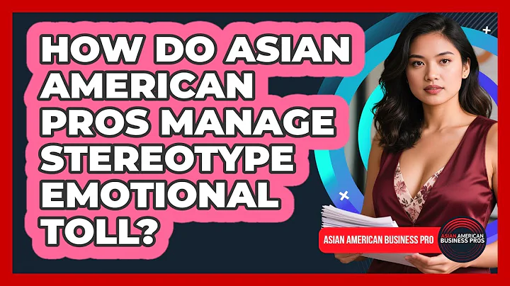 How Do Asian American Pros Manage Stereotype Emotional Toll? - Asian American Business Pros