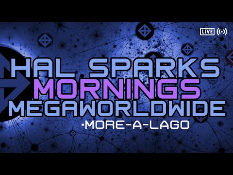 MORE-A-LAGO - HAL SPARKS MORNINGS MEGAWORLDWIDE