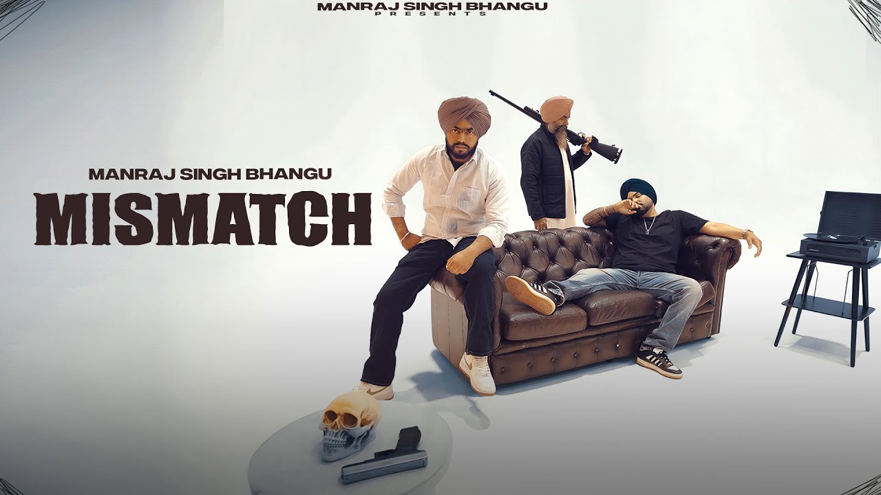Mismatch (Official Music Video) Manraj Singh Bhangu | latest punjabi songs adlı videoyu YouTube'da izle Mismatch (Official Music Video) Manraj Singh Bhangu | latest punjabi songs adlı videoyu YouTube'da izle