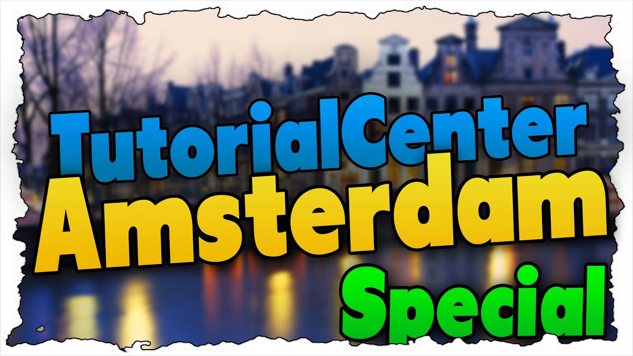 Amsterdam TutorialCenter Special YouTube