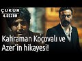 Çukur 4.Sezon 3.Bölüm - Kahraman Koçovalı ve Azer'in Hikayesi!