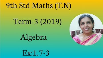 9th std maths Term-3 (New) 2019 Algebra Ex:1.7-3 (T.N) Syllabus