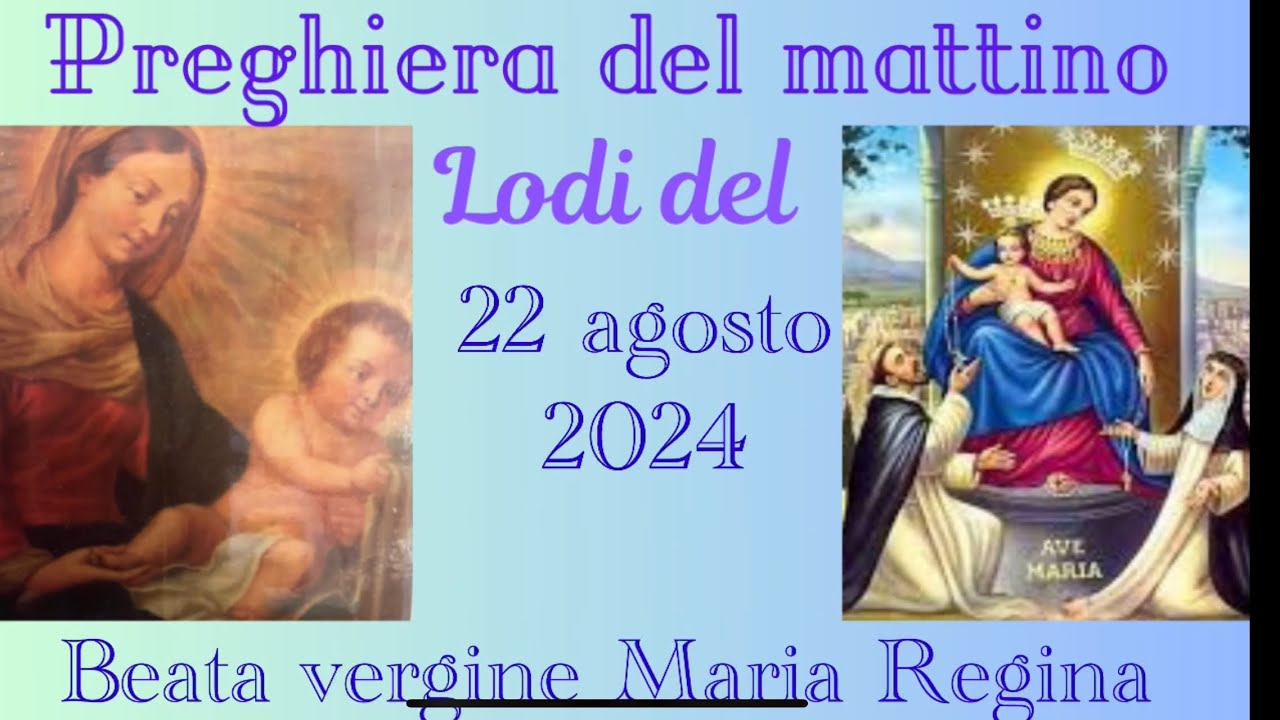 Preghiera del mattino del 22 agosto 2024. Beata vergine Maria Regina