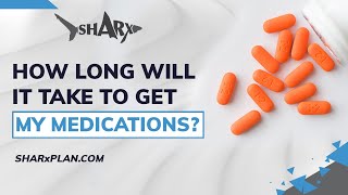 How Long Will It Take to Get My Medication?