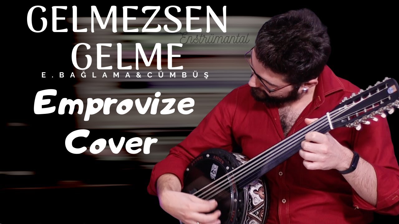 Gelmezsen Gelme ( Cümbüş&E.Bağlama Emprovize/Cover ) YouTube