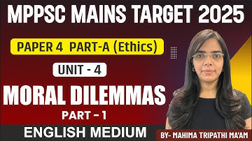 Moral Dilemmas | MPPSC MAINS | Paper 4 Part A | Unit 4 | Genius Academy