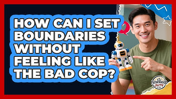 How Can I Set Boundaries Without Feeling Like The Bad Cop? - Fatherhood Journey Network