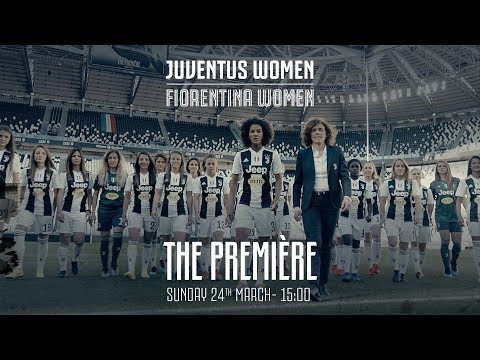 THE PREMIERE | Juventus Women vs Fiorentina at Allianz Stadium: Sunday 24th March