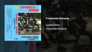 Video thumbnail of "Fontanella Romana - Luciano Rosi"