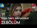 Aşk Laftan Anlamaz 23.Bölüm | "Hala beni seviyorsun"