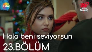 Aşk Laftan Anlamaz 23.Bölüm | "Hala beni seviyorsun"