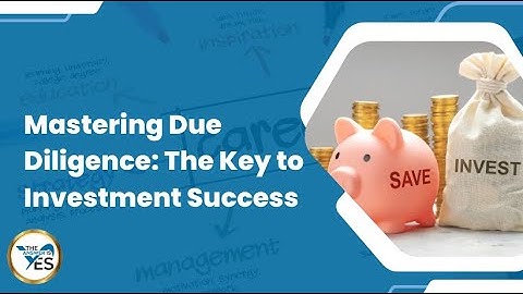 Mastering Due Diligence: The Key to Investment Success