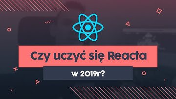 Czy warto uczyć się Reacta w 2019 roku? | Przeprogramowany vLog v0.0.19