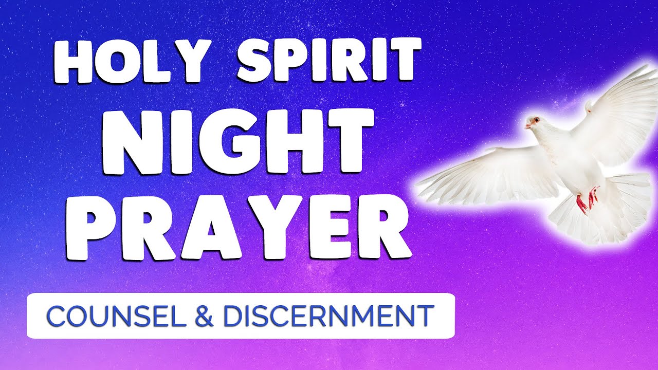 🙏 HOLY SPIRIT NIGHT PRAYER 🕊 For Gift of Counsel and Discernment YouTube 🙏 HOLY SPIRIT NIGHT PRAYER 🕊 For Gift of Counsel and Discernment YouTube