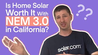 Is Home Solar Worth It With NEM 3.0 in California? Five Strategies to Increase Savings in NEM 3.0