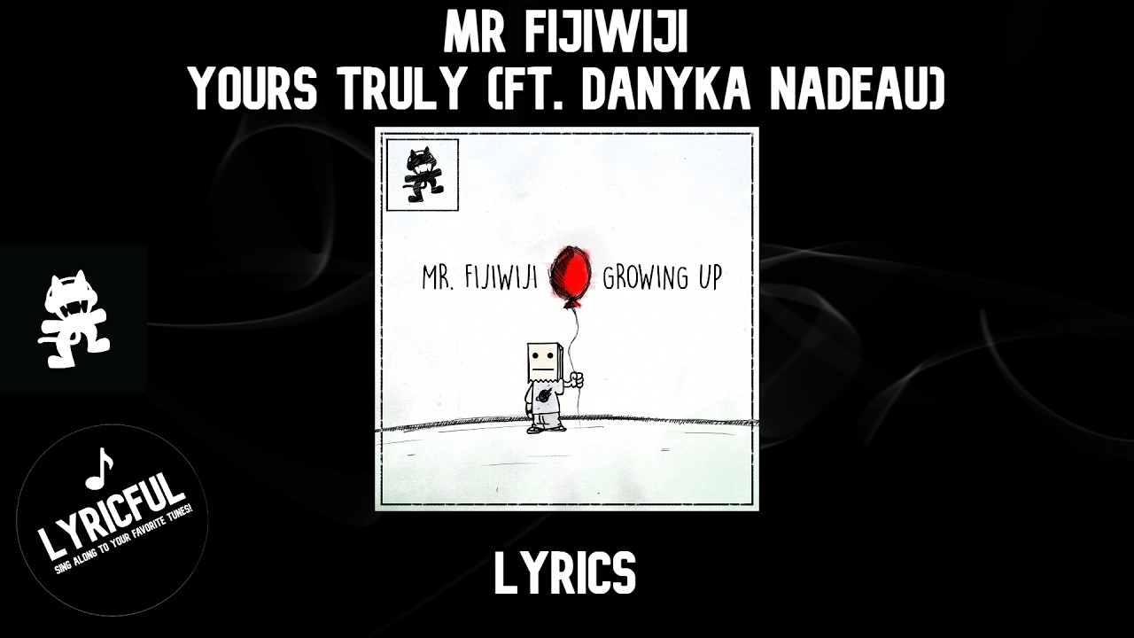 Mr FijiWiji - Yours Truly (ft. Danyka Nadeau) | Lyrics
