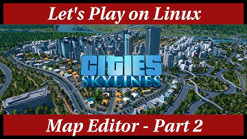 Cities: Skylines - Map Editor (Part 2)