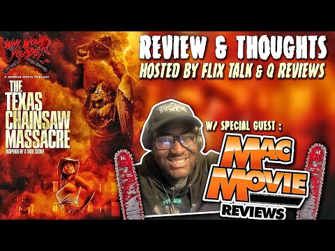 The Texas Chainsaw Massacre (2003) *Review* w/ Special Guest MAC Movie Reviews - WWYD Ep. 20