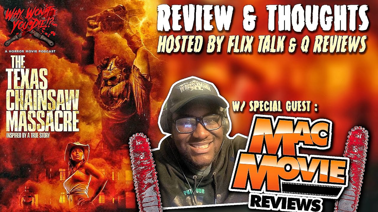 The Texas Chainsaw Massacre (2003) *Review* w/ Special Guest MAC Movie Reviews - WWYD Ep. 20