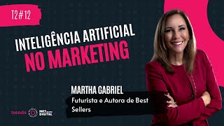 Inteligência Artificial no Marketing | Martha Gabriel [T2#12]