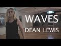 WAVES - Dean Lewis | Dance Choreography by Ayesha Norcross