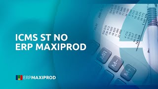 ICMS ST no ERP MAXIPROD
