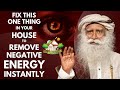MUST WATCH || Fix This One Thing In Your House to Remove Negative Energy Instantly || Sadhguru MOW