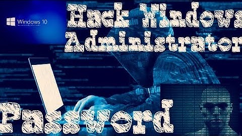 Hack Administrator password from Local User Account in Windows-Easy way