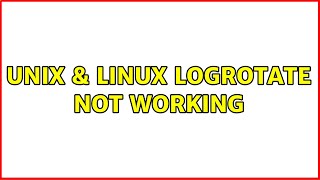 Unix & Linux: logrotate not working (2 Solutions!!)