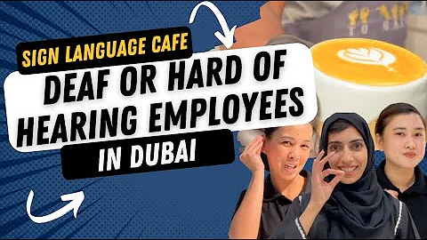 Sign Language Cafe: Empowering Deaf and Hard of Hearing Employees in Dubai - DayDayNews