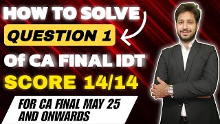 How to Attempt 1st Question in CA Final IDT | Score 14/14 in First Question | CA SAHIL BAGHAI