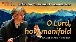 JUBILATE DEO: "O Lord, how manifold" o.l.v. Marco den Toom