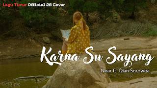 Karna Su Sayang  Near Ft Dian Sorowea lagu Timur 26 Cover
