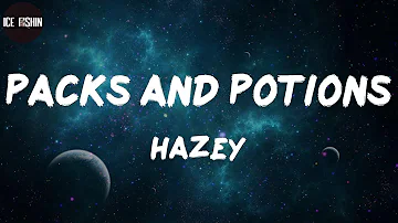 HAZEY, "Packs and Potions" (Lyrics)