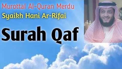 Surah Qaaf, سورة ق, Syaikh Hani Ar-Rifai, #tajwid #tajweed #murottal #tilawat #quran #tahsin