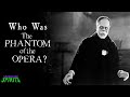 Who Was the Phantom of the Opera?