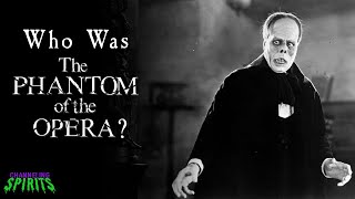 Who Was the Phantom of the Opera?