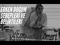 Erken Doğumun Sebepleri? I Erken Doğum Belirtileri Nelerdir?