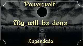 POWERWOLF - MY WILL BE DONE (TRADUÇÃO/LEGENDADO)