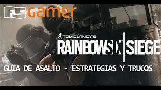 RAINBOW SIX SIEGE - Guía de asalto: estrategias y trucos // 1080p