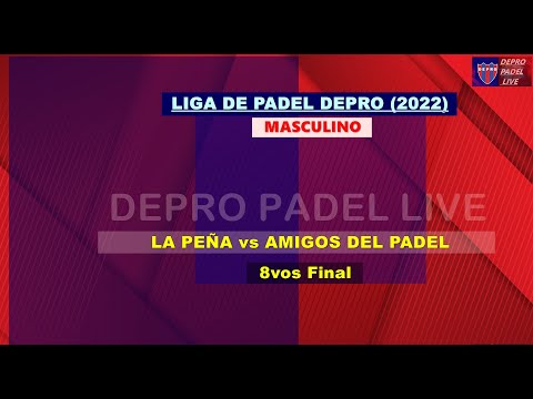 Liga De Pádel DEPRO (2022) - La Peña vs Amigos del Padel (8vos de Final)