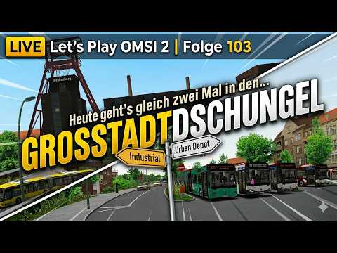 LIVE | Let's Play OMSI 2 | Folge 103 | Heute geht's gleich zwei Mal in den Großstadtdschungel!