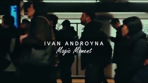 Ivan Androyna - Magic Moment (Music Video)