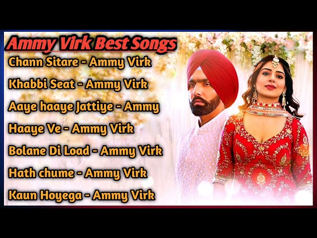 Ammy Virk All Song 2022 | Ammy Virk Jukebox |Ammy Virk Non Stop Hits | Top Punjabi Songs Mp3 New Sad class=