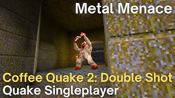 Quake Singleplayer - Coffee Quake 2: Double Shot  - Metal Menace (e2m29_hcm)