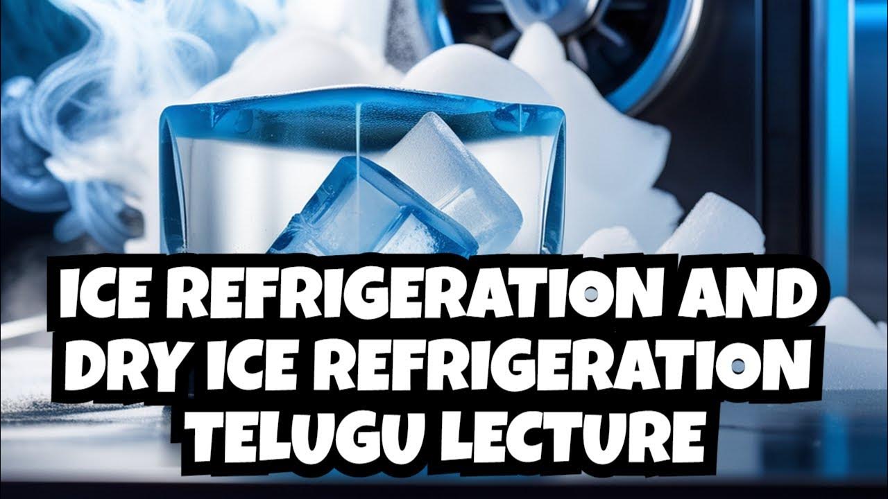 Ice Refrigeration Dry ice Refrigeration Working Refrigeration
